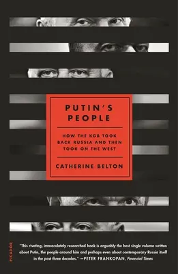 Putyin emberei: Hogyan szerezte vissza a KGB Oroszországot, majd szállt szembe a Nyugattal - Putin's People: How the KGB Took Back Russia and Then Took on the West