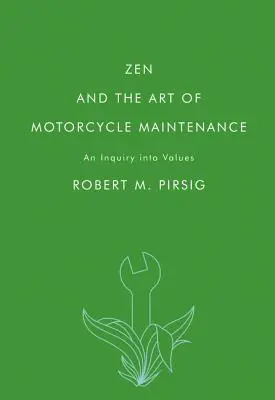 Zen és a motorkerékpár-karbantartás művészete: Az értékek vizsgálata - Zen and the Art of Motorcycle Maintenance: An Inquiry Into Values