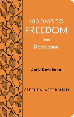 100 nap a depressziótól való megszabadulásig: Napi áhítat - 100 Days to Freedom from Depression: Daily Devotional