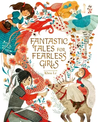 Fantasztikus mesék rettenthetetlen lányoknak: 31 inspiráló történet a világ minden tájáról - Fantastic Tales for Fearless Girls: 31 Inspirational Stories from Around the World