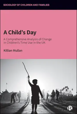 Egy gyermek napja: A gyermekek időfelhasználásának változásának átfogó elemzése az Egyesült Királyságban - A Child's Day: A Comprehensive Analysis of Change in Children's Time Use in the UK