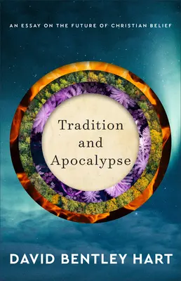 Hagyomány és apokalipszis: Egy esszé a keresztény hit jövőjéről - Tradition and Apocalypse: An Essay on the Future of Christian Belief