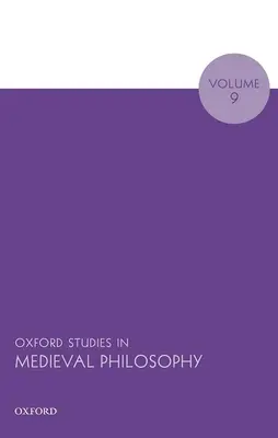 Oxfordi tanulmányok a középkori filozófiáról 9. kötet - Oxford Studies in Medieval Philosophy Volume 9