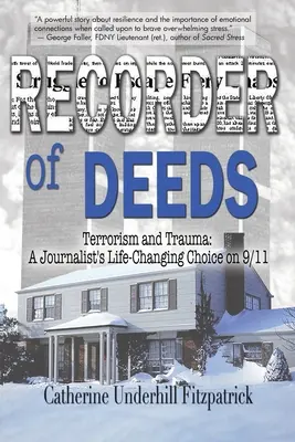 Recorder of Deeds: Terrorizmus és trauma: Egy újságíró életét megváltoztató választás 9/11-ről - Recorder of Deeds: Terrorism and Trauma: A Journalist's Life-Changing Choice on 9/11