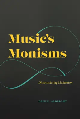 A zene monizmusai: Disarticulating Modernism - Music's Monisms: Disarticulating Modernism