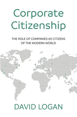 Vállalati állampolgárság: A vállalatok szerepe a modern világ polgáraiként - Corporate Citizenship: The Role of Companies as Citizens of the Modern World