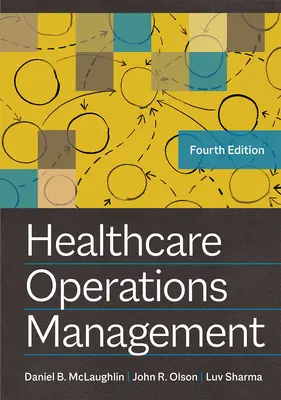 Healthcare Operations Management, negyedik kiadás - Healthcare Operations Management, Fourth Edition