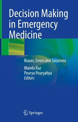 Döntéshozatal a sürgősségi orvoslásban: Elfogultságok, hibák és megoldások - Decision Making in Emergency Medicine: Biases, Errors and Solutions