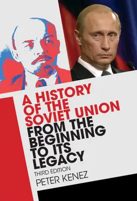 A Szovjetunió története a kezdetektől az örökségig - A History of the Soviet Union from the Beginning to Its Legacy