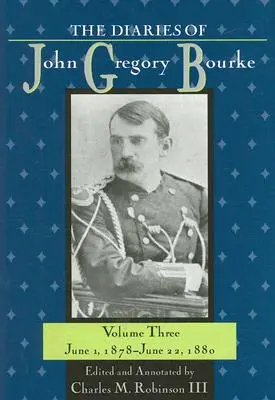 John Gregory Bourke naplói, 3. kötet: 1878. június 1. - 1880. június 22. - The Diaries of John Gregory Bourke, Volume 3: June 1, 1878, to June 22, 1880