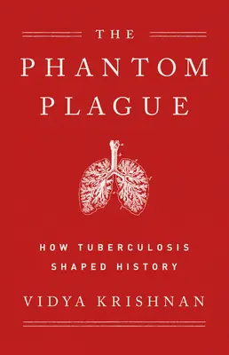 Phantom Plague: Hogyan alakította a tuberkulózis a történelmet? - Phantom Plague: How Tuberculosis Shaped History