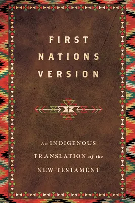 First Nations Version: Az Újszövetség őslakos fordítása - First Nations Version: An Indigenous Translation of the New Testament