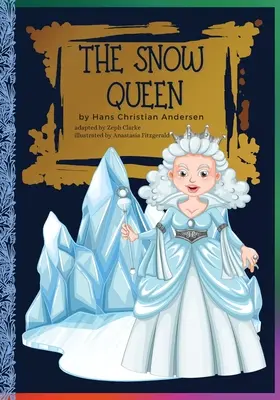 A hókirálynő: Hans Christian Andersen meséje/Klasszikus történetek - The Snow Queen: Hans Christian Andersen's Fairy Tale/Classic stories