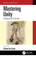 A Unity elsajátítása: A Beginner's Guide - Mastering Unity: A Beginner's Guide