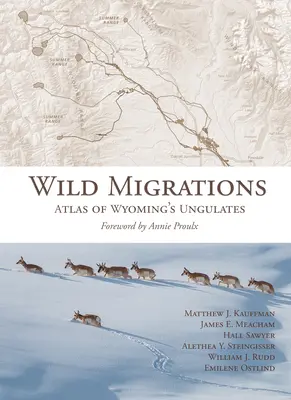 Vad vándorlások: Wyoming patás állatainak atlasza - Wild Migrations: Atlas of Wyoming's Ungulates