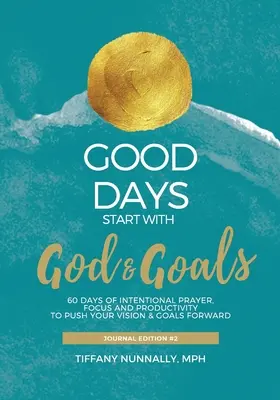 A jó napok Istennel kezdődnek & Célok: Mozdítsd előre a céljaidat és a jövőképedet! - Good Days Start With God & Goals: Devotional Journal - Move Your Goals & Vision Forward