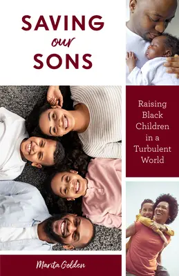 Fiaink megmentése: Raising Black Children in a Turbulent World (Parenting Black Teen Boys, Improving Black Family Health and Relationship (Fekete tizenéves fiúk felnevelése, a fekete család egészségének és kapcsolatainak javítása)) - Saving Our Sons: Raising Black Children in a Turbulent World (Parenting Black Teen Boys, Improving Black Family Health and Relationship