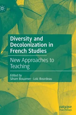 Sokszínűség és dekolonizáció a franciatudományban: Új megközelítések a tanításhoz - Diversity and Decolonization in French Studies: New Approaches to Teaching