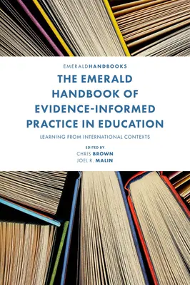 Az Emerald Handbook of Evidence-Informed Practice in Education (A bizonyítékokkal alátámasztott oktatási gyakorlat Emerald kézikönyve): Tanulás nemzetközi kontextusokból - The Emerald Handbook of Evidence-Informed Practice in Education: Learning from International Contexts