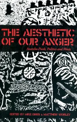 Haragunk esztétikája (Worley (Szerkesztők) Mike Dines és Matthew) - The Aesthetic of Our Anger (Worley (Editors) Mike Dines and Matthew)