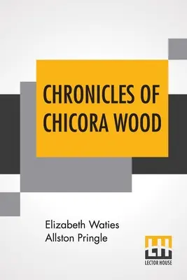 Chicora Wood krónikái - Chronicles Of Chicora Wood