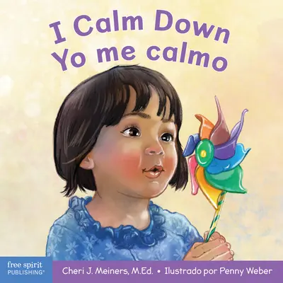 I Calm Down/Yo Me Calmo: A Book about Working Through Strong Emotions / Un Libro Sobre Cmo Manejar Las Emociones Fuertes (Egy könyv az erős érzelmek feldolgozásáról). - I Calm Down/Yo Me Calmo: A Book about Working Through Strong Emotions / Un Libro Sobre Cmo Manejar Las Emociones Fuertes