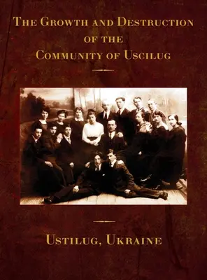 Az uszlugi közösség növekedése és pusztulása (Ustilug, Ukrajna) - The Growth and Destruction of the Community of Uscilug (Ustilug, Ukraine)