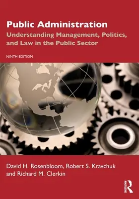 Közigazgatás: Az irányítás, a politika és a jog megértése a közszférában - Public Administration: Understanding Management, Politics, and Law in the Public Sector