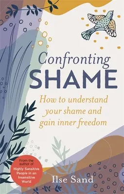 Szembesülés a szégyennel: Hogyan értsd meg a szégyenedet és nyerj belső szabadságot? - Confronting Shame: How to Understand Your Shame and Gain Inner Freedom