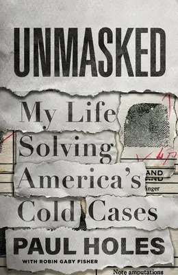 Unmasked: My Life Solving America's Cold Cases (Az életem az amerikai rejtélyes ügyek megoldásában) - Unmasked: My Life Solving America's Cold Cases