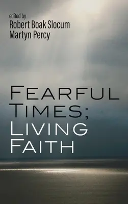 Félelmetes idők; élő hit - Fearful Times; Living Faith