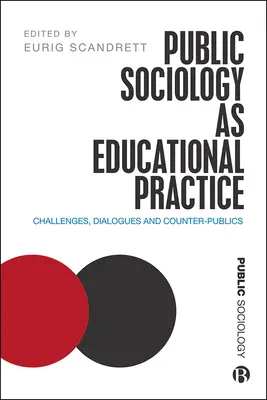 A közszociológia mint oktatási gyakorlat: Kihívások, párbeszédek és ellen-közönségek - Public Sociology as Educational Practice: Challenges, Dialogues and Counter-Publics