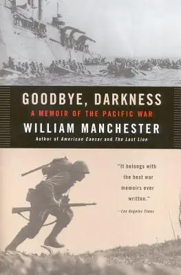 Búcsú a sötétségtől: Emlékirat a csendes-óceáni háborúról - Goodbye Darkness: A Memoir of the Pacific War