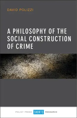 A bűnözés társadalmi konstrukciójának filozófiája - A Philosophy of the Social Construction of Crime