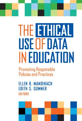Az adatok etikus felhasználása az oktatásban: Felelős politikák és gyakorlatok előmozdítása - The Ethical Use of Data in Education: Promoting Responsible Policies and Practices