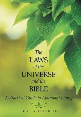 Az Univerzum és a Biblia törvényei: Gyakorlati útmutató a bőséges élethez - The Laws of the Universe and the Bible: A Practical Guide to Abundant Living