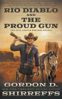 Rio Diablo és The Proud Gun: Két teljes hosszúságú westernregény - Rio Diablo and The Proud Gun: Two Full Length Western Novels