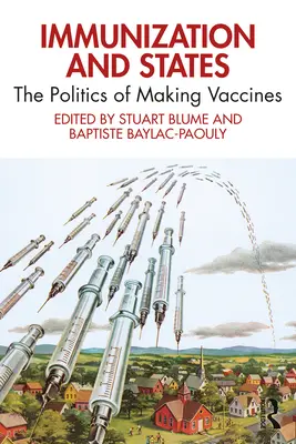 Immunizáció és államok: Az oltóanyagok előállításának politikája - Immunization and States: The Politics of Making Vaccines