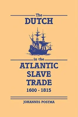 A hollandok az atlanti rabszolga-kereskedelemben, 1600-1815 - The Dutch in the Atlantic Slave Trade, 1600-1815