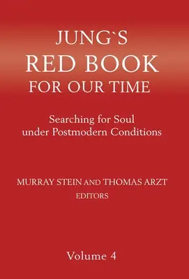 Jung Vörös könyve korunknak: A lélek keresése posztmodern körülmények között 4. kötet - Jung's Red Book for Our Time: Searching for Soul Under Postmodern Conditions Volume 4