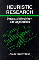 Heurisztikus kutatás: Tervezés, módszertan és alkalmazások - Heuristic Research: Design, Methodology, and Applications