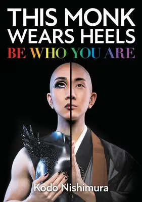 Ez a szerzetes sarut visel: Légy az, aki vagy - This Monk Wears Heels: Be Who You Are