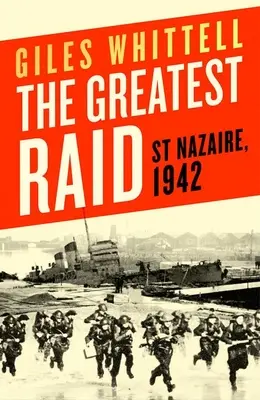 A legnagyobb rajtaütés: St. Nazaire, 1942 - The Greatest Raid: St. Nazaire, 1942