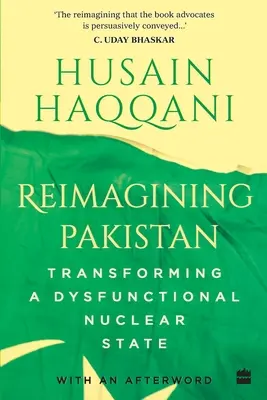 Pakisztán újragondolása: Egy diszfunkcionális atomállam átalakítása - Reimagining Pakistan: Transforming a Dysfunctional Nuclear State