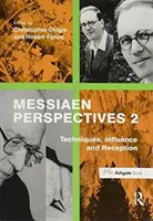 Messiaen perspektívák 2: Technika, hatás és recepció - Messiaen Perspectives 2: Techniques, Influence and Reception