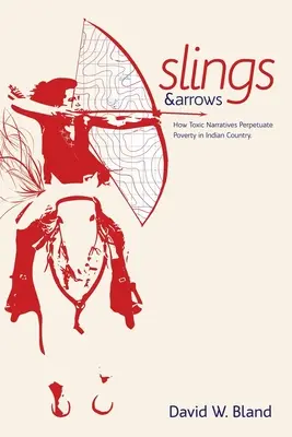 Hinták és nyilak: Hogyan állandósítják a mérgező narratívák a szegénységet az indiánok országában? - Slings & Arrows: How Toxic Narratives Perpetuate Poverty in Indian Country