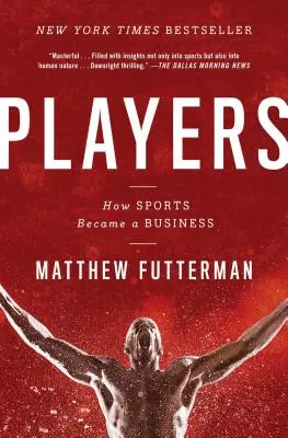 Játékosok: Hogyan lett a sportból üzlet - Players: How Sports Became a Business