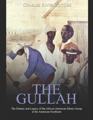 A gullahok: Az amerikai délkeleti afroamerikai etnikai csoport története és öröksége - The Gullah: The History and Legacy of the African American Ethnic Group in the American Southeast