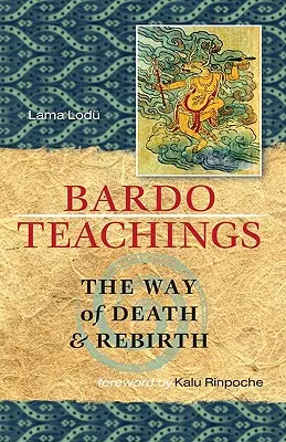 Bardo Tanítások: A halál és az újjászületés útja - Bardo Teachings: The Way of Death and Rebirth