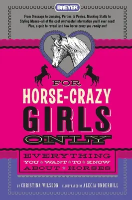 Csak lóőrült lányoknak: Mindent, amit tudni akarsz a lovakról - For Horse-Crazy Girls Only: Everything You Want to Know about Horses